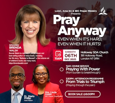 SEC Prayer Minitry - Pray Anyway - Speaker Brenda Walsh on 6th December 2025 at Holloway SDA Church - 11am Divine service: Praying With Power, 3:30pm: Afternoon Programme: From Trials To Triumph