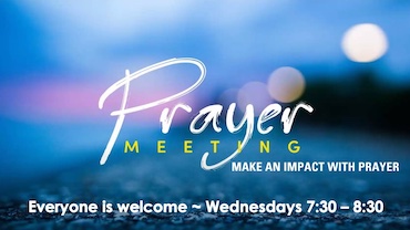Prayer Meeting - Wednesday's Weekly, 7:30 - 8:30 on Zoom